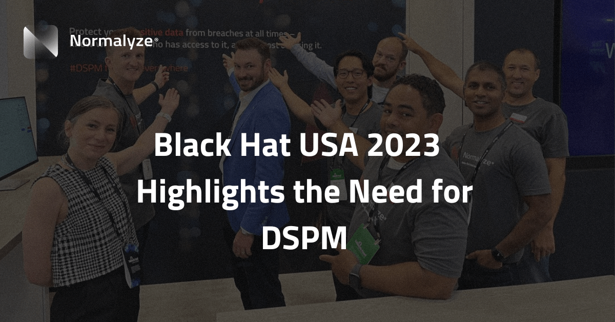 Black Hat Usa Highlights The Need For Dspm Normalyze