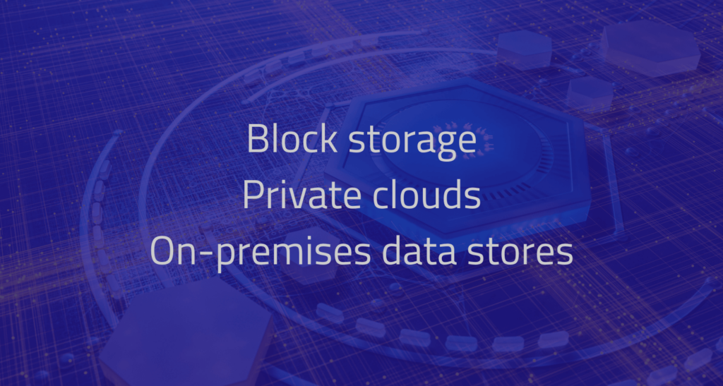 Extending cloud data security: block storage, private clouds, on-premise data stores
