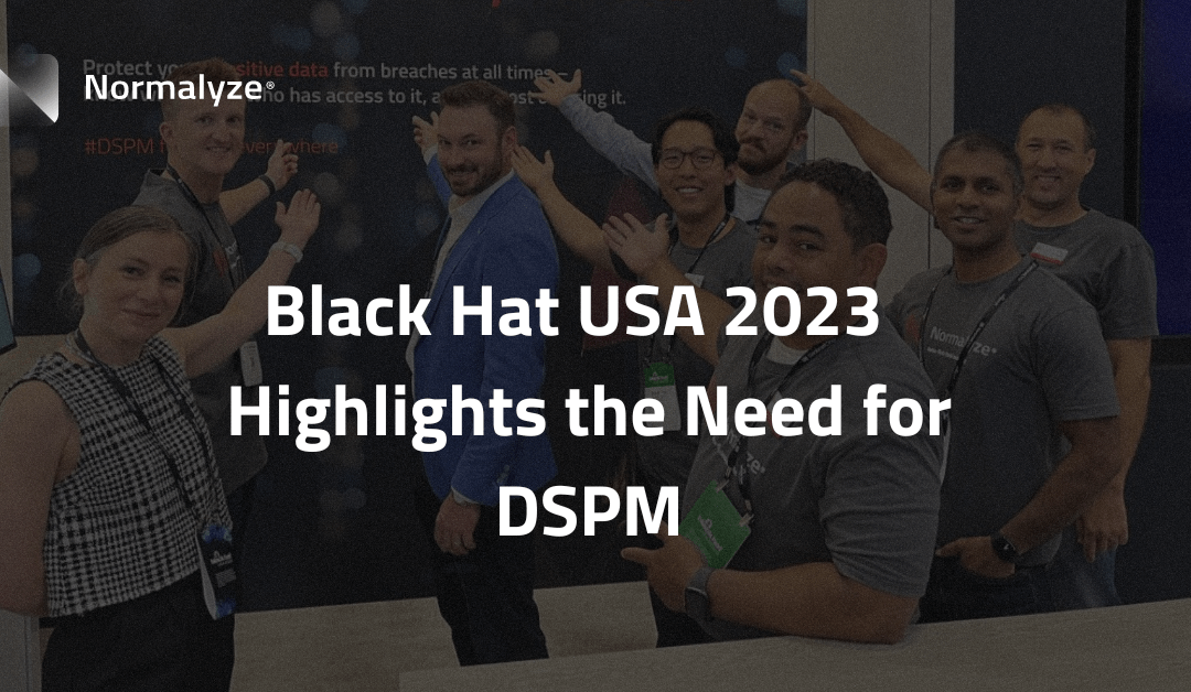 Black Hat USA 2023  Highlights the Need for DSPM