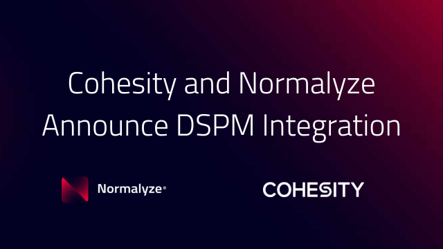 Cohesity and Normalyze announce DSPM integration