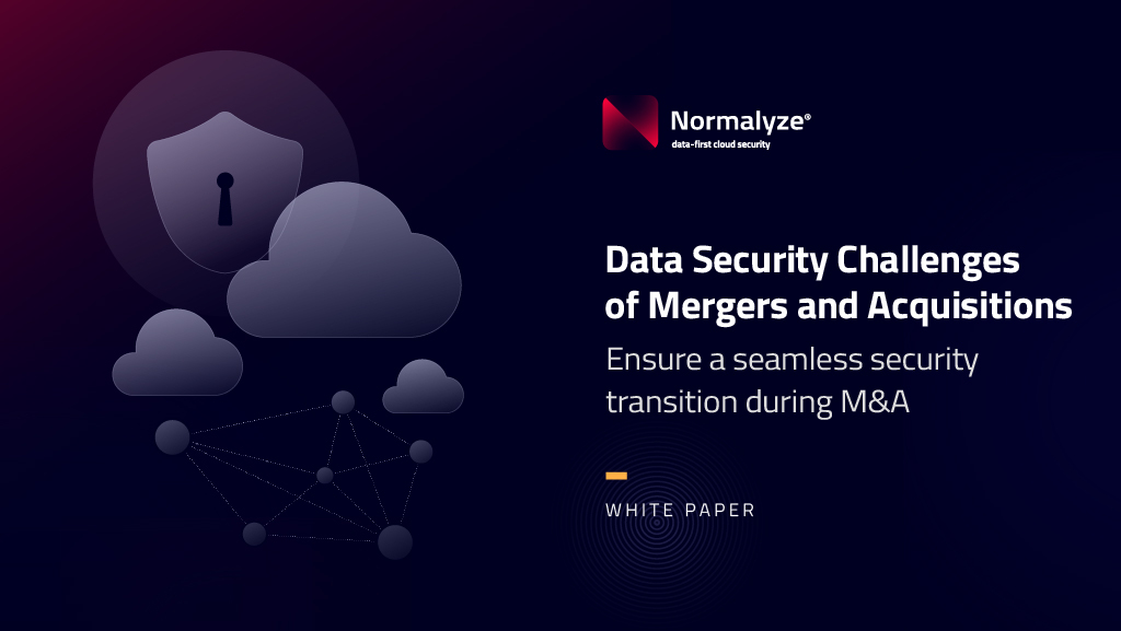 Data Security Challenges of Mergers and Acquisitions: Ensure a seamless security transition during M&A