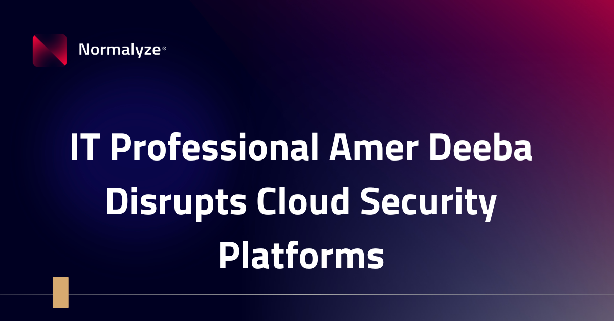 IT professional Amer Deeba disrupts cloud security platforms