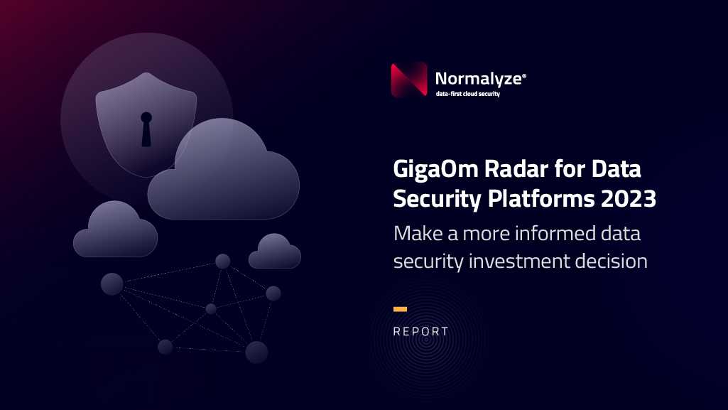 GigaOm Radar for Data Security Platforms 2023: Make a more informed data security investment decision