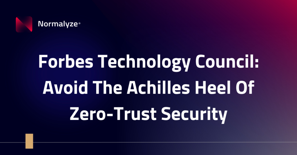 Forbes Technology Council: Avoid the Achilles Heel of Zero-Trust Security