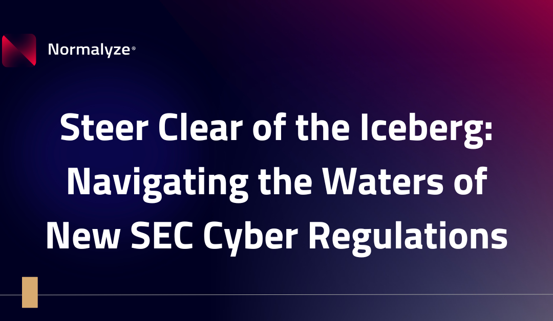 Steer Clear of the Iceberg: Navigating the Waters of New SEC Cyber Regulations