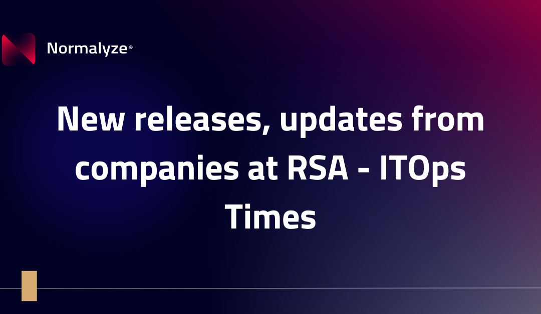 New releases, updates from companies at RSA – ITOps Times