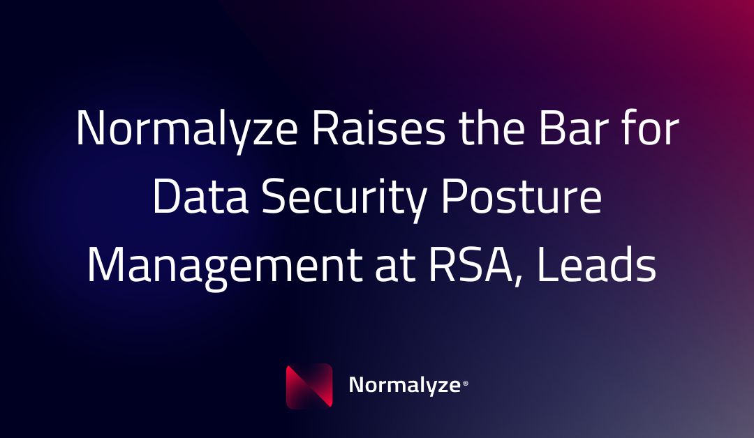 Normalyze Raises the Bar for Data Security Posture Management at RSA, Leads Powerful Sessions Featuring Informatica, PayChex, ChargePoint, Clumio and CXO Forum