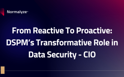 From Reactive To Proactive: DSPM’s Transformative Role in Data Security – CIO