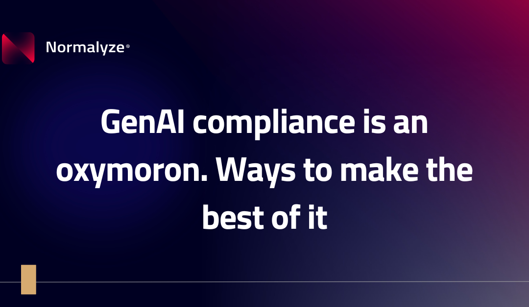 GenAI compliance is an oxymoron. Ways to make the best of it