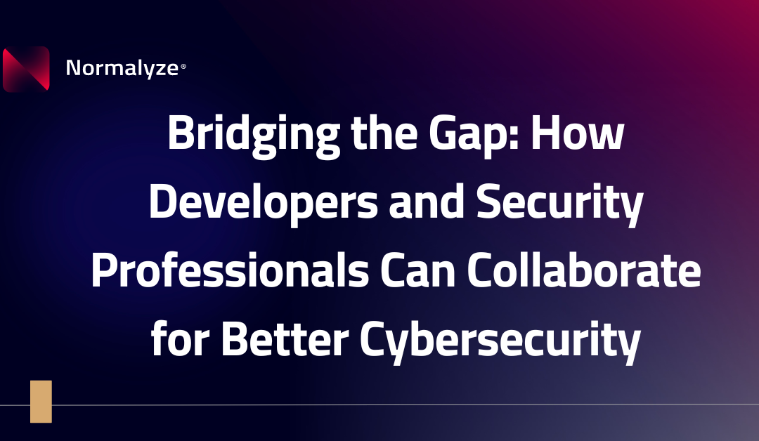 Bridging the Gap: How Developers and Security Professionals Can Collaborate for Better Cybersecurity