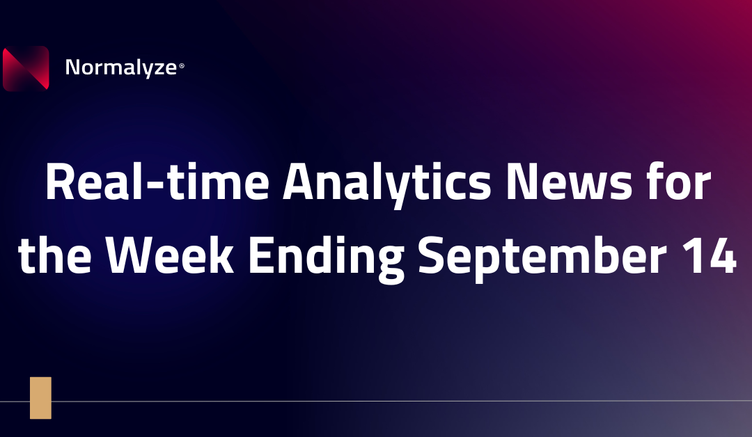 RT Insights: Real-time Analytics News for the Week Ending September 14