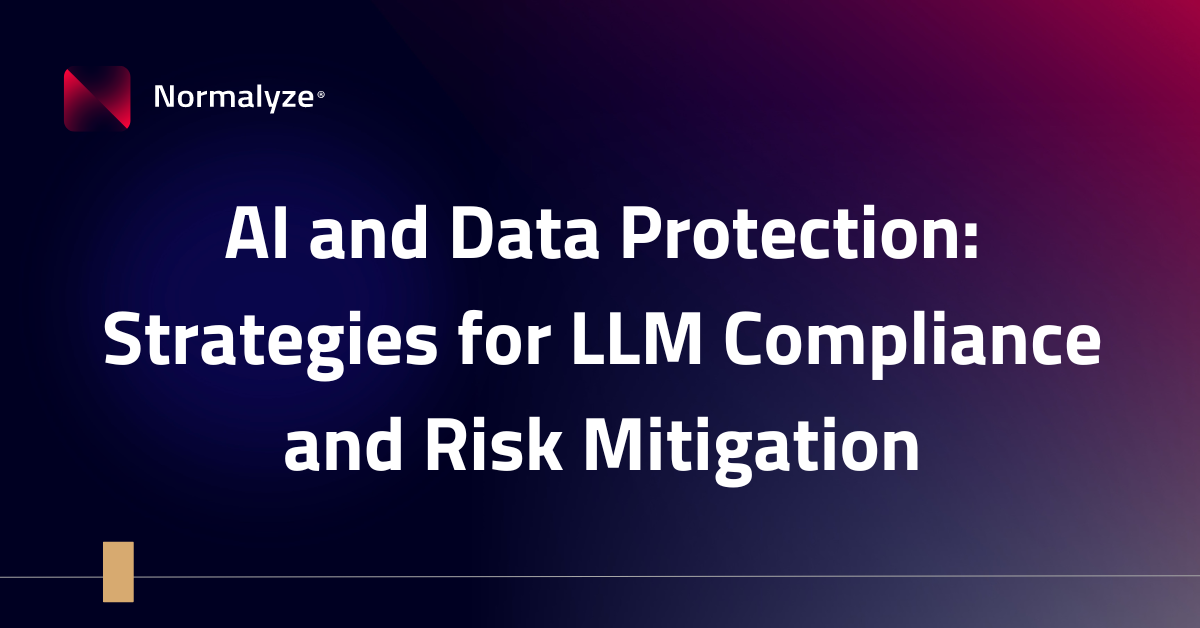 AI and Data Protection: Strategies for LLM Compliance and Risk Mitigation