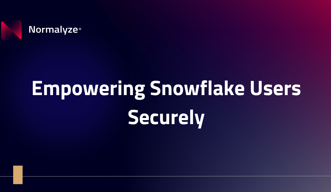 Empowering Snowflake Users Securely