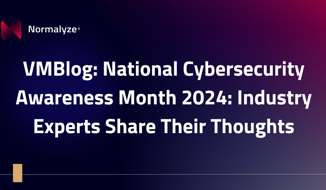 VMBlog: National Cybersecurity Awareness Month 2024: Industry Experts Share Their Thoughts