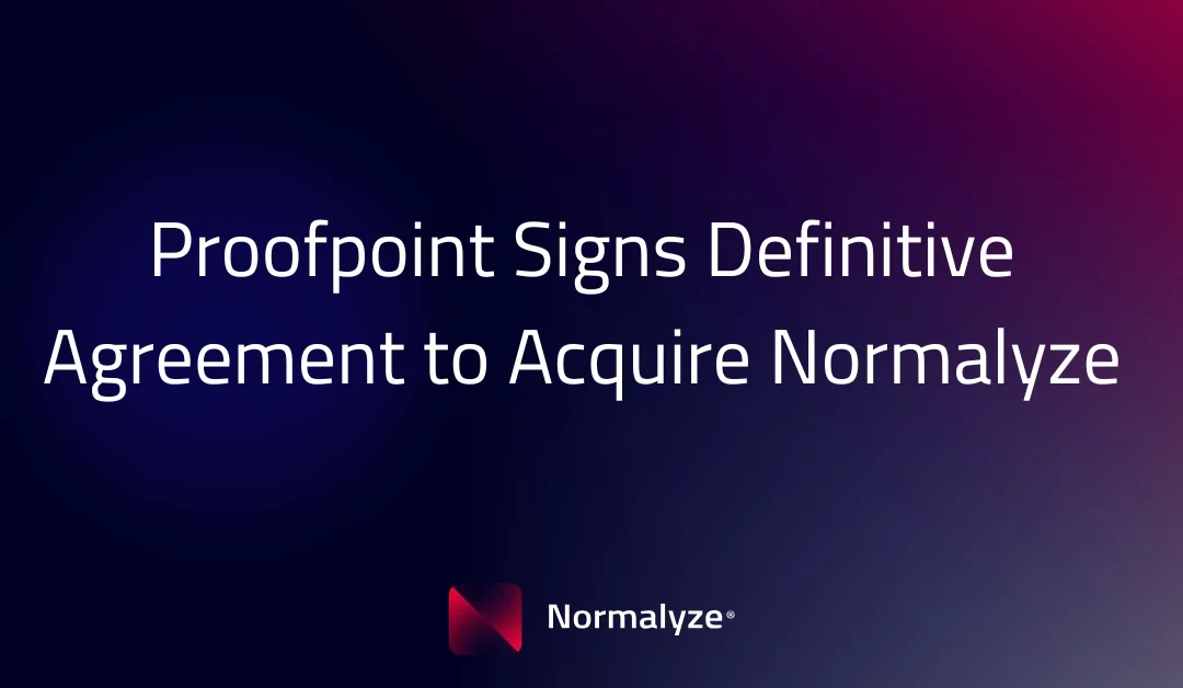 Proofpoint Signs Definitive Agreement to Acquire Normalyze